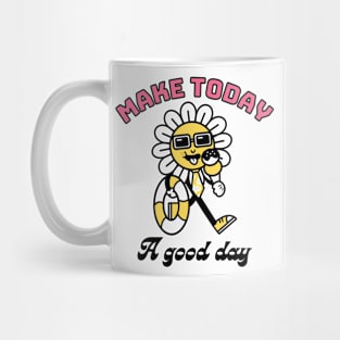 Make Today A Good day, inspiration, positive, sun, summer day Mug